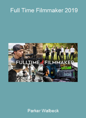 Parker Walbeck - Full Time Filmmaker 2019