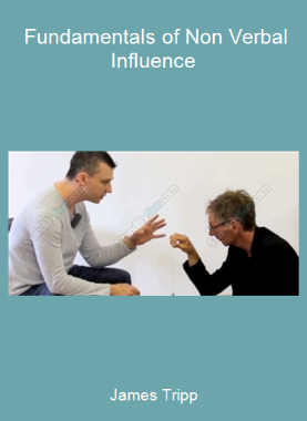 James Tripp - Fundamentals of Non Verbal Influence