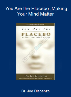 Dr. Joe Dispenza - You Are the Placebo - Making Your Mind Matter
