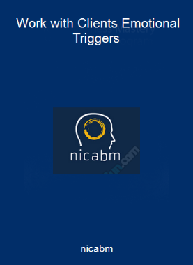 nicabm - Work with Clients Emotional Triggers