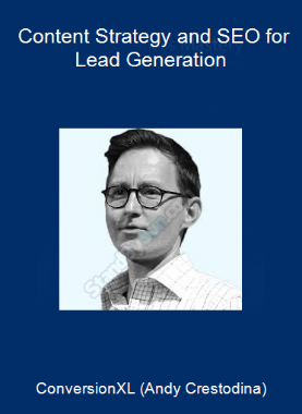 ConversionXL (Andy Crestodina) - Content Strategy and SEO for Lead Generation