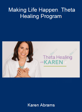 Karen Abrams - Making Life Happen - Theta Healing Program