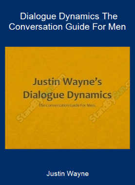 Justin Wayne - Dialogue Dynamics The Conversation Guide For Men