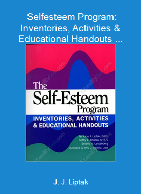 J. J. Liptak - Self-esteem Program: Inventories, Activities & Educational Handouts ...