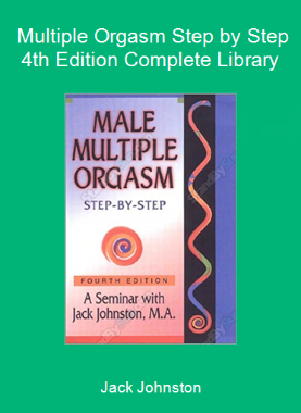Jack Johnston - Multiple Orgasm Step by Step 4th Edition Complete Library