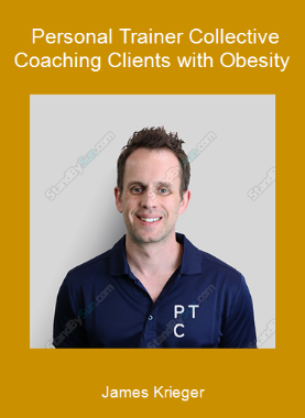 James Krieger - Personal Trainer Collective - Coaching Clients with Obesity