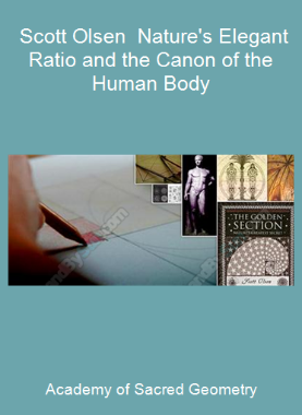 Academy of Sacred Geometry - Scott Olsen - Nature's Elegant Ratio and the Canon of the Human Body