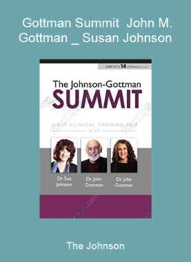 The Johnson - Gottman Summit - John M. Gottman _ Susan Johnson