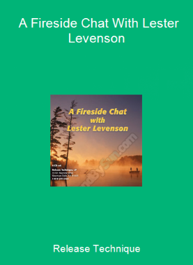 Release Technique - A Fireside Chat With Lester Levenson
