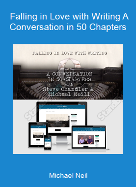 Michael Neil - Falling in Love with Writing A Conversation in 50 Chapters