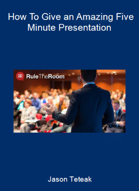 Jason Teteak - How To Give an Amazing Five Minute Presentation