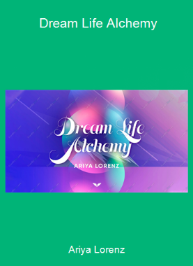 Ariya Lorenz - Dream Life Alchemy
