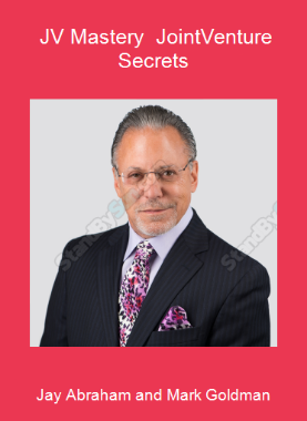 Jay Abraham and Mark Goldman - JV Mastery - Joint-Venture Secrets