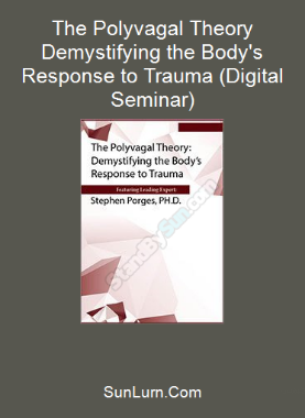 The Polyvagal Theory Demystifying the Body's Response to Trauma (Digital Seminar)