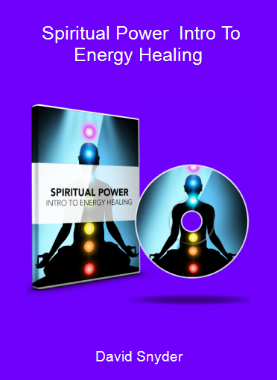 David Snyder - Spiritual Power - Intro To Energy Healing