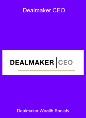 Dealmaker Wealth Society - Dealmaker CEO