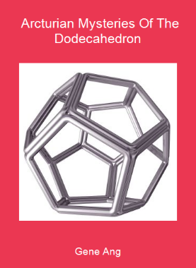 Gene Ang - Arcturian Mysteries Of The Dodecahedron