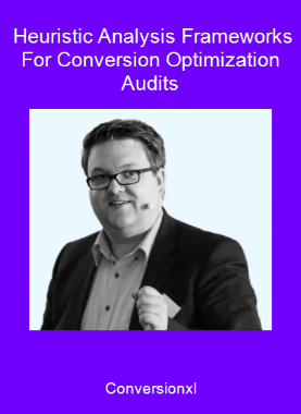 Conversionxl - Heuristic Analysis Frameworks For Conversion Optimization Audits