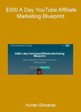 Hunter Edwards - $300 A Day YouTube Affiliate Marketing Blueprint