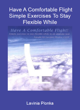 Lavinia Plonka - Have A Comfortable Flight Simple Exercises To Stay Flexible While