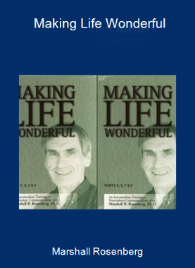 Marshall Rosenberg - Making Life Wonderful