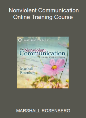 MARSHALL ROSENBERG - Nonviolent Communication Online Training Course