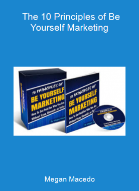 Megan Macedo - The 10 Principles of Be Yourself Marketing