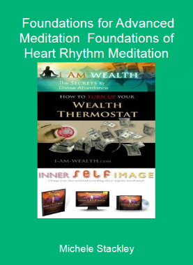 Michele Stackley - Foundations for Advanced Meditation - Foundations of Heart Rhythm Meditation