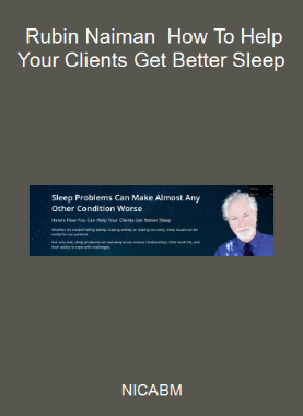 NICABM - Rubin Naiman - How To Help Your Clients Get Better Sleep