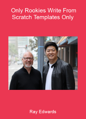 Ray Edwards - Only Rookies Write From Scratch Templates Only
