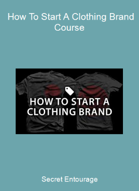 Secret Entourage - How To Start A Clothing Brand Course