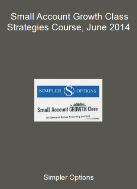 Simpler Options - Small Account Growth Class - Strategies Course, June 2014