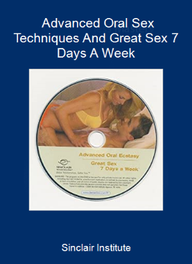 Sinclair Institute - Advanced Oral Sex Techniques And Great Sex 7 Days A Week