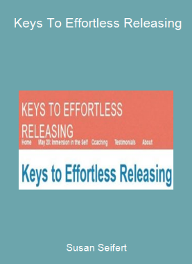 Susan Seifert - Keys To Effortless Releasing