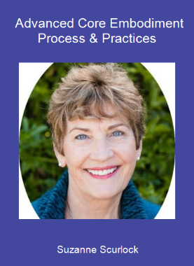 Suzanne Scurlock - Advanced Core Embodiment Process & Practices