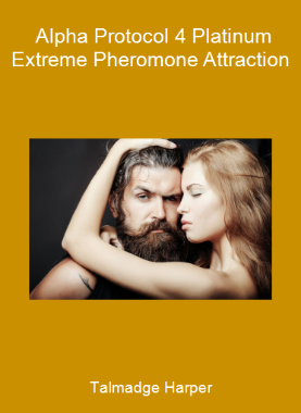 Talmadge Harper - Alpha Protocol 4 Platinum Extreme Pheromone Attraction