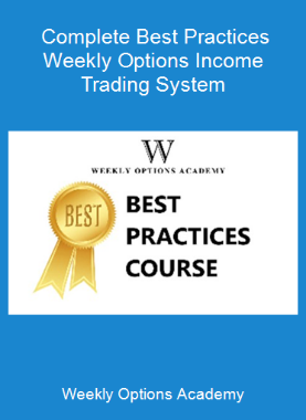 Weekly Options Academy - Complete Best Practices - Weekly Options Income Trading System