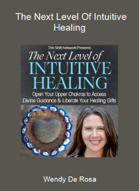 Wendy De Rosa - The Next Level Of Intuitive Healing