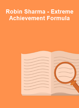 Robin Sharma - Extreme Achievement Formula