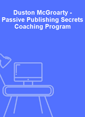 Duston McGroarty - Passive Publishing Secrets Coaching Program