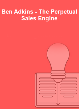 Ben Adkins - The Perpetual Sales Engine