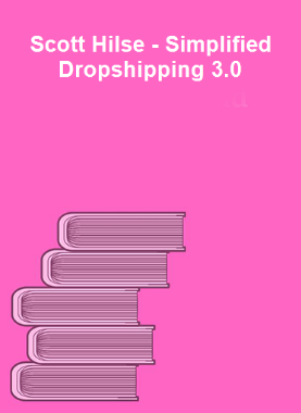 Scott Hilse - Simplified Dropshipping 3.0