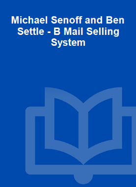 Michael Senoff and Ben Settle - B Mail Selling System