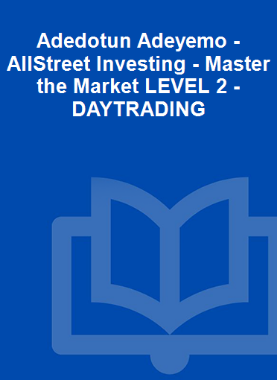 Adedotun Adeyemo - AllStreet Investing - Master the Market LEVEL 2 - DAYTRADING