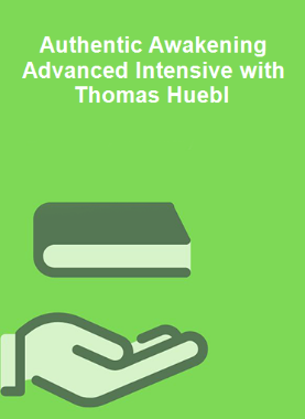 Authentic Awakening Advanced Intensive with Thomas Huebl 