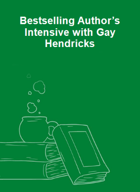 Bestselling Author’s Intensive with Gay Hendricks 