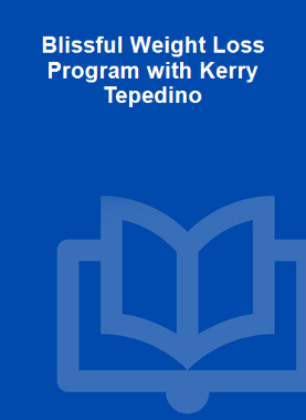 Blissful Weight Loss Program with Kerry Tepedino 