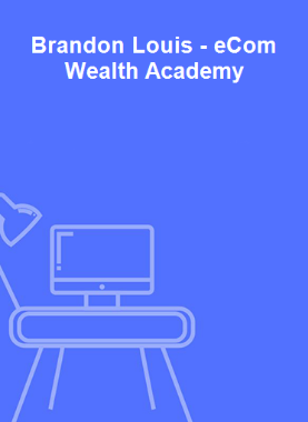 Brandon Louis - eCom Wealth Academy