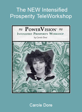 Carole Dore - The NEW Intensified Prosperity TeleWorkshop