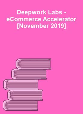 Deepwork Labs - eCommerce Accelerator [November 2019]